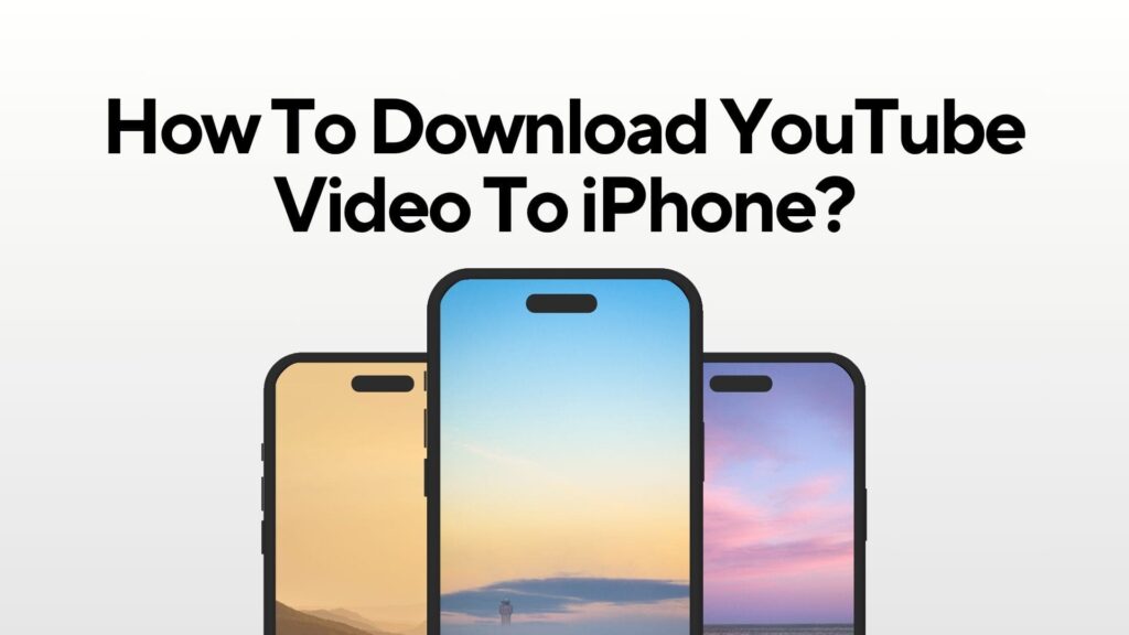 How-To-Download-YouTube-Video-To-iPhone?