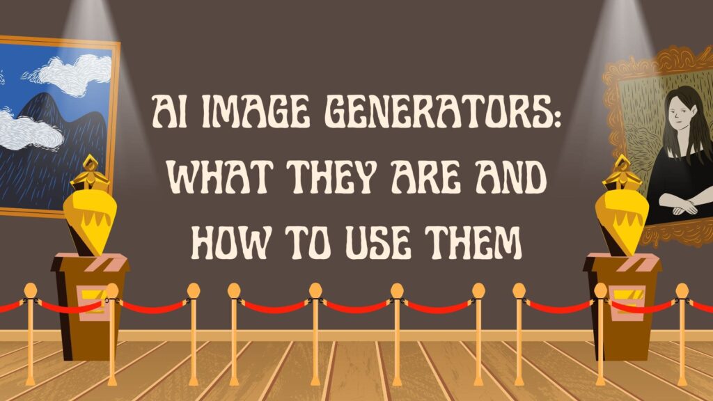AI Image Generators What They Are and How to Use Them