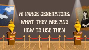 AI Image Generators What They Are and How to Use Them