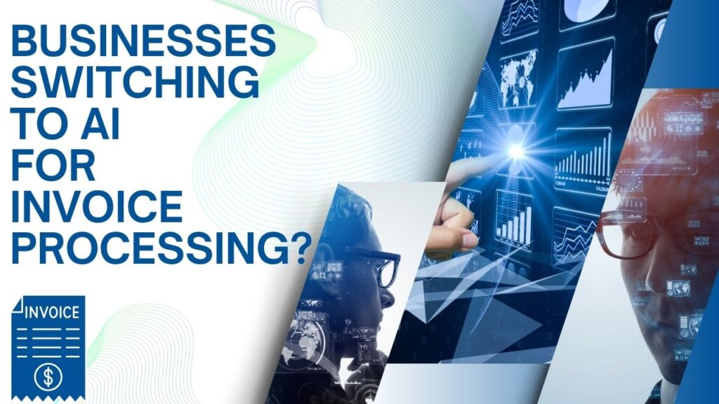 why-are-businesses-switching-to-AI-for-invoice-processing