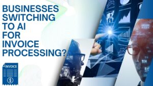 why-are-businesses-switching-to-AI-for-invoice-processing
