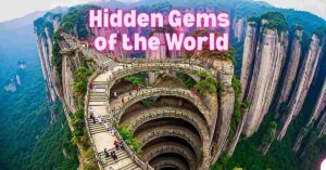 Hidden Gems of the World